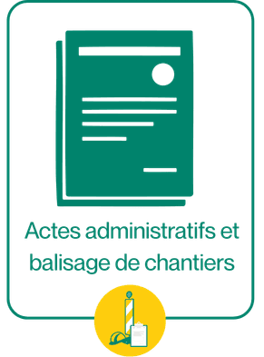 Actes administratifs et balisage de chantiers